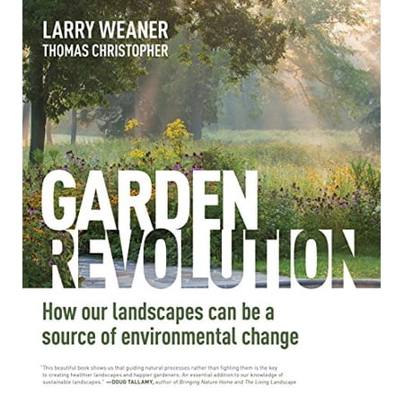 Pre-Owned Garden Revolution: How Our Landscapes Can Be a Source of Environmental Change 9781604696165 1604696168 Hardcover Illustrated edition