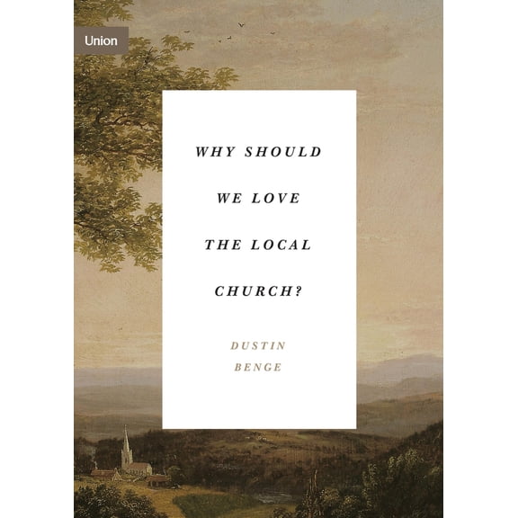 Pre-Owned Why Should We Love the Local Church? (Paperback) 1433574985 9781433574986