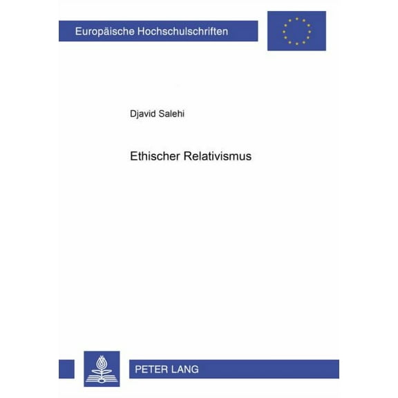 Europäische Hochschulschriften / European University Studies / Publications Universitaires Européenn: Ethischer Relativismus (Paperback)