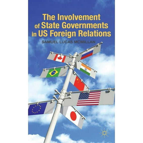 The Involvement of State Governments in US Foreign Relations, (Hardcover)