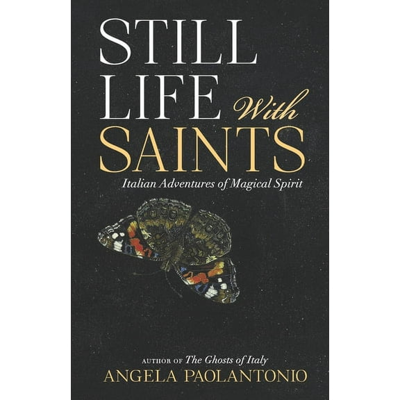 Still Life With Saints: Italian Adventures of Magical Spirit (Paperback)