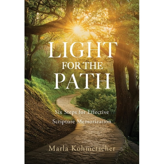 Light for the Path: Six Steps for Effective Scripture Memorization, (Paperback)