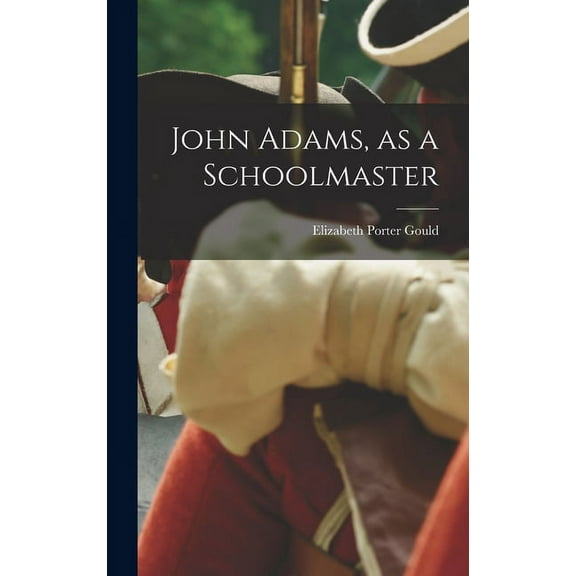 John Adams, as a Schoolmaster (Hardcover)