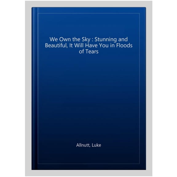Pre-Owned We Own the Sky : Stunning and Beautiful, It Will Have You in Floods of Tears