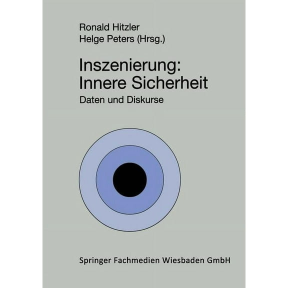 Soziologie Der Politiken Inszenierung: Innere Sicherheit: Daten Und Diskurse, Book 1, (Paperback)