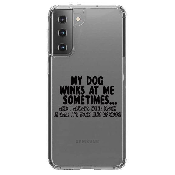 DistinctInk Clear Shockproof Hybrid Case for Galaxy S21  PLUS 5G (6.7" Screen) - TPU Bumper Acrylic Back Tempered Glass Screen Protector - My Dog Winks at Me Sometimes