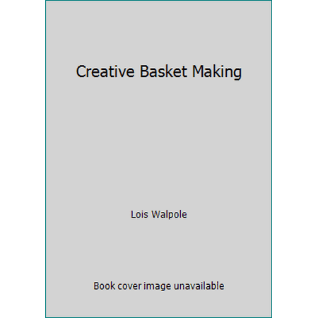 Creative Basket Making [Hardcover - Used]