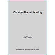 Creative Basket Making [Hardcover - Used]
