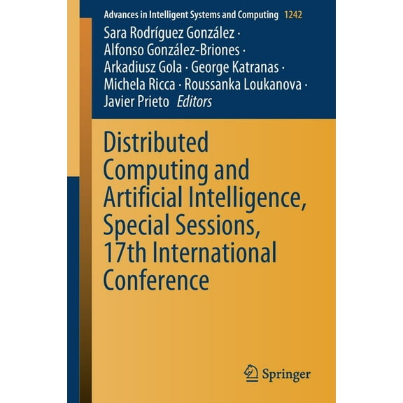 Advances in Intelligent Systems and Comp Distributed Computing and Artificial Intelligence, Special Sessions, 17th International Conference, Book 1242, (Paperback)