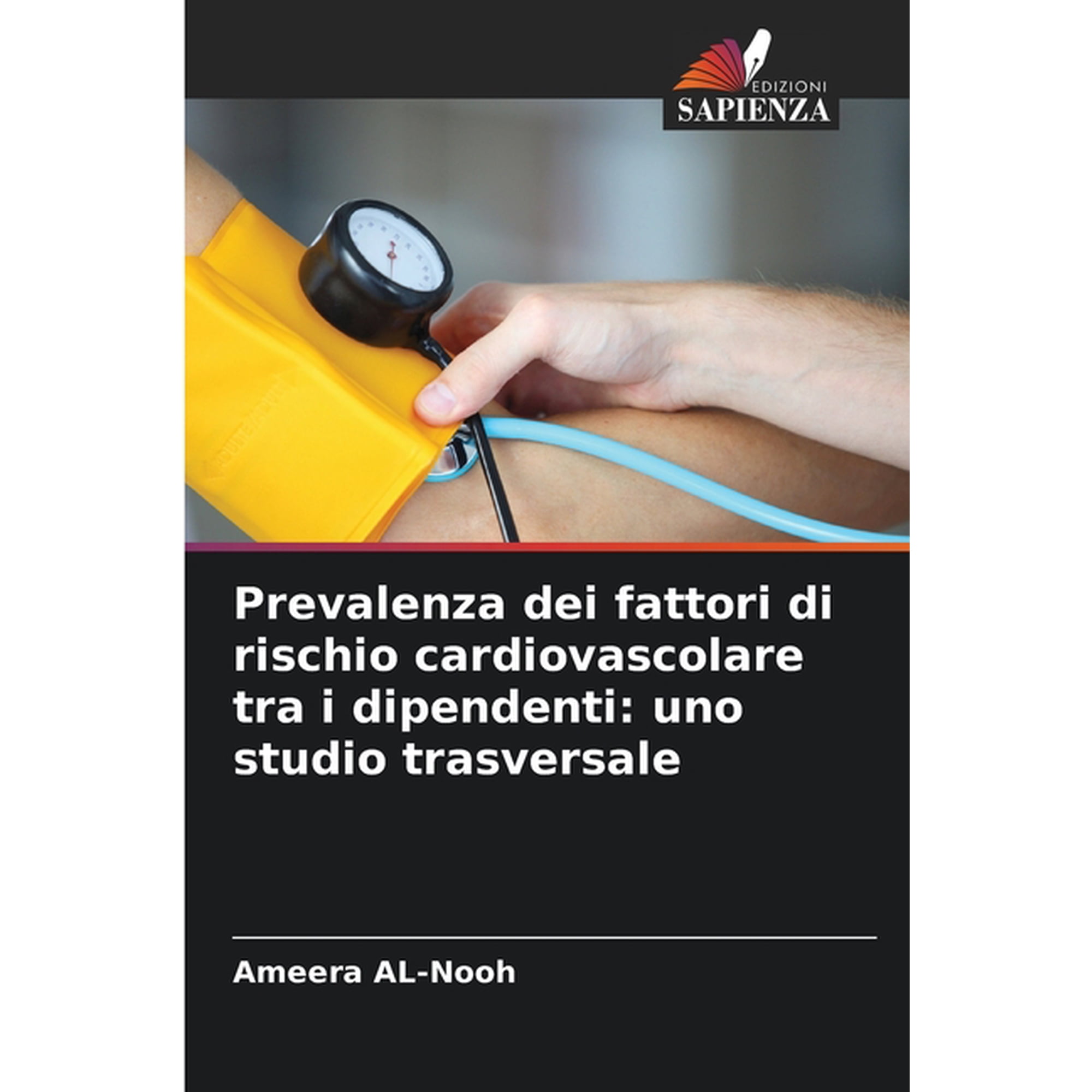 Prevalenza dei fattori di rischio cardiovascolare tra i dipendenti: uno studio trasversale (Paperback)
