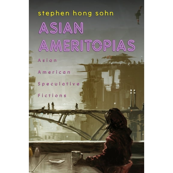 Asian Ameritopias: Asian American Speculative Fictions, (Paperback)