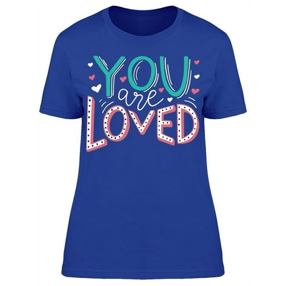 You Are Very Loved T-Shirt Women -Image by Shutterstock, Female 3X-Large