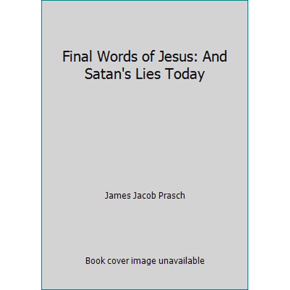Pre-Owned Final Words of Jesus: And Satan's Lies Today (Paperback) 1901546063 9781901546064