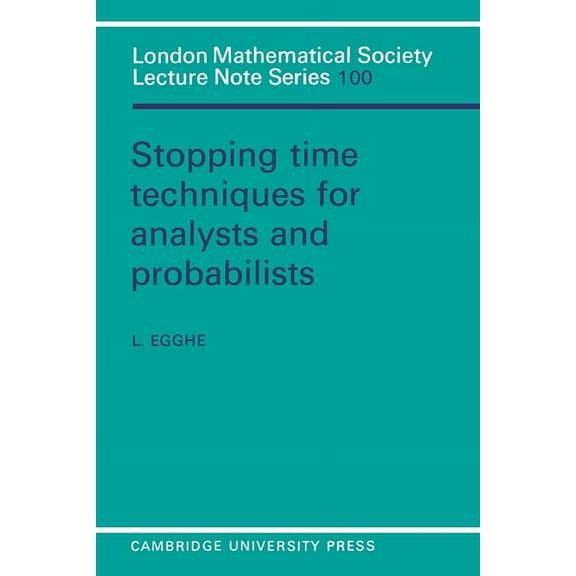 London Mathematical Society Lecture Note Stopping Time Techniques for Analysts and Probabilists, Book 100, (Paperback)