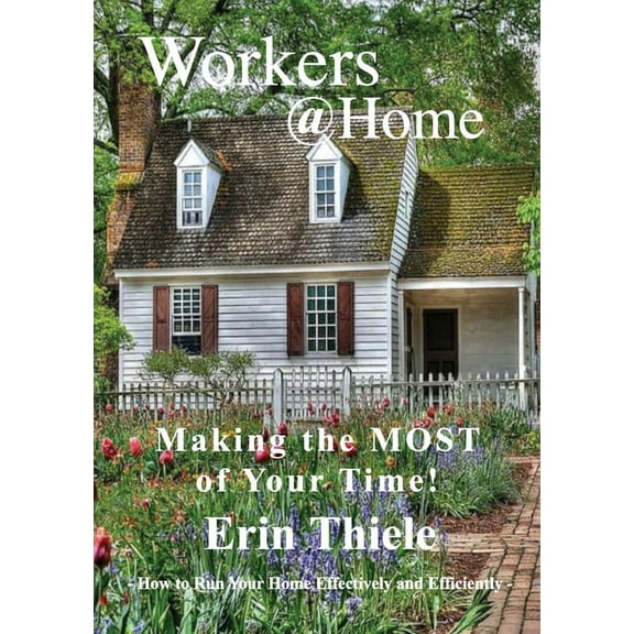 Workers@Home: Making the Most of Your Time (Paperback)