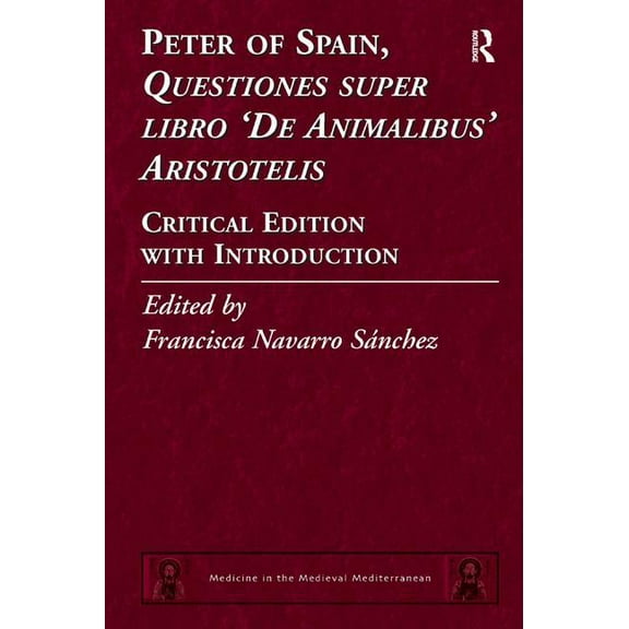 Medicine in the Medieval Mediterranean Peter of Spain, Questiones Super Libro de Animalibus Aristotelis: Critical Edition with Introduction, Book 5, (Hardcover)