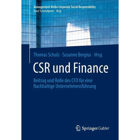 Management-Reihe Corporate Social Respon Csr Und Finance: Beitrag Und Rolle Des CFO FÃ¼r Eine Nachhaltige UnternehmensfÃ¼hrung, (Paperback)