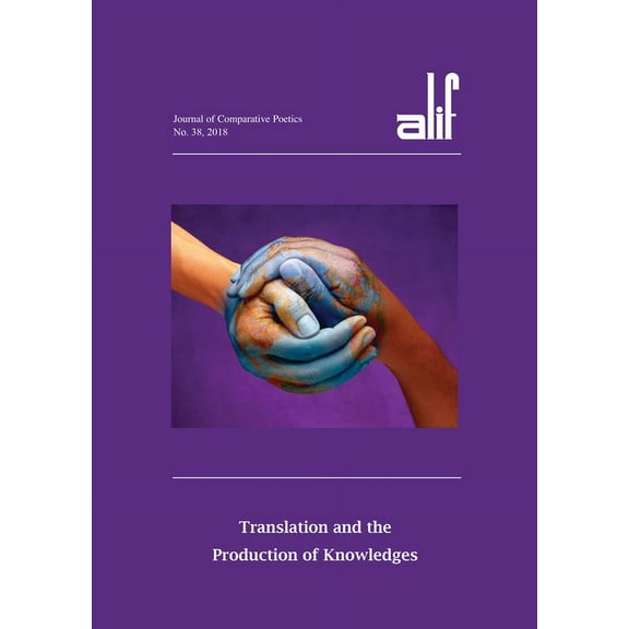 Alif: Journal of Comparative Poetics, No. 38: Translation and the Production of Knowledges, (Paperback)