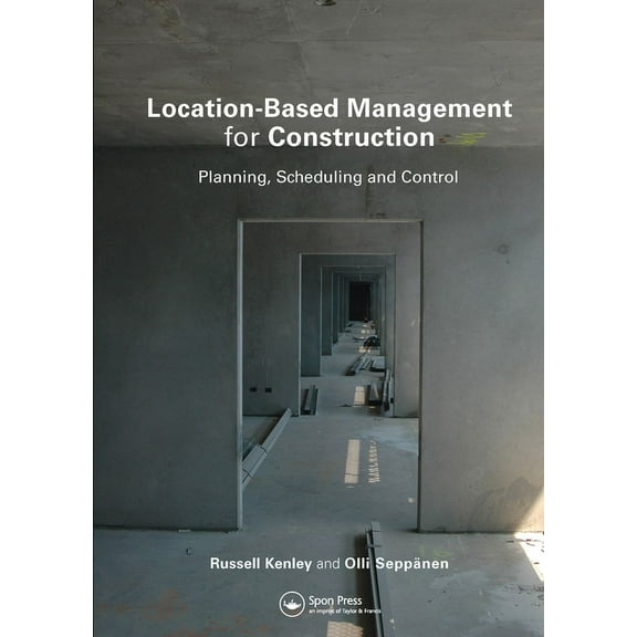 Location-Based Management for Construction: Planning, scheduling and control, (Paperback)