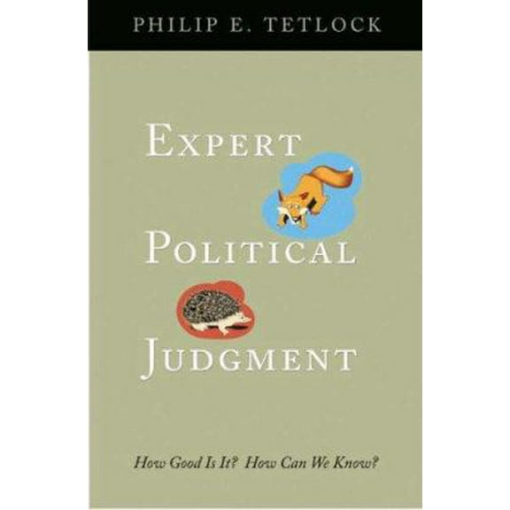 Pre-Owned Expert Political Judgment: How Good Is It? How Can We Know? (Paperback) 0691128715 9780691128719