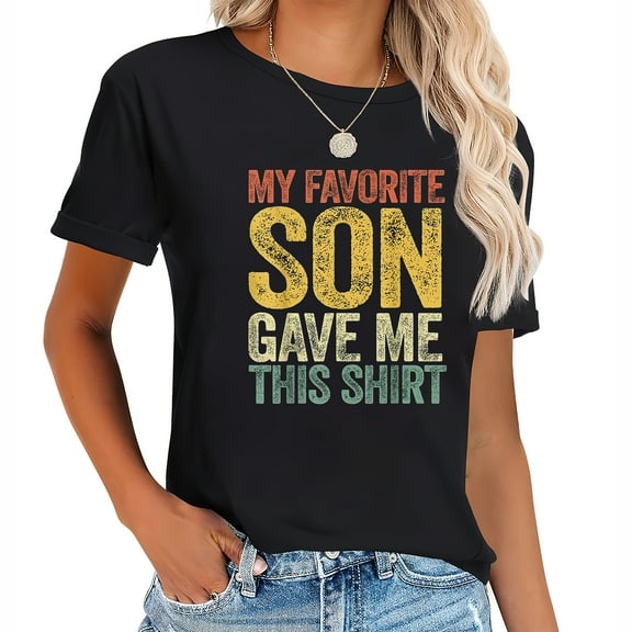 My Favorite Son Gave Me This Short Sleeve Graphic Tee for Women Black S
