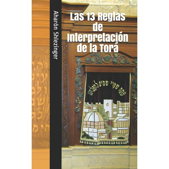 Las 13 Reglas de Interpretación de la Torá (Paperback) by Aharón Shlezinger
