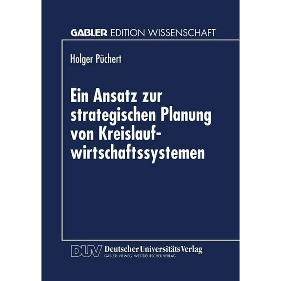 Ein Ansatz Zur Strategischen Planung Von Kreislaufwirtschaftssystemen: Dargestellt FÃ¼r Das Altautorecycling Und Die Eise, (Paperback)
