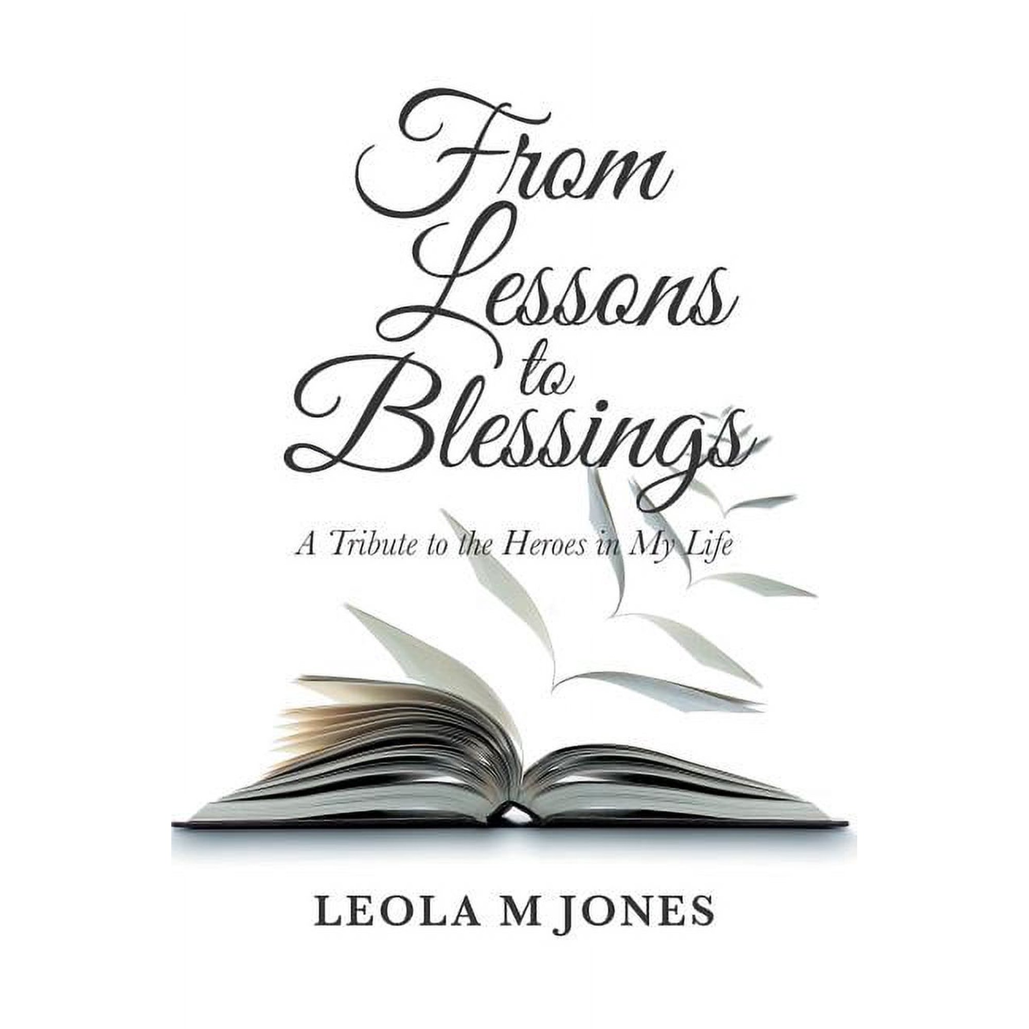 From Lessons to Blessings: A Tribute to the Heroes in My Life (Paperback)