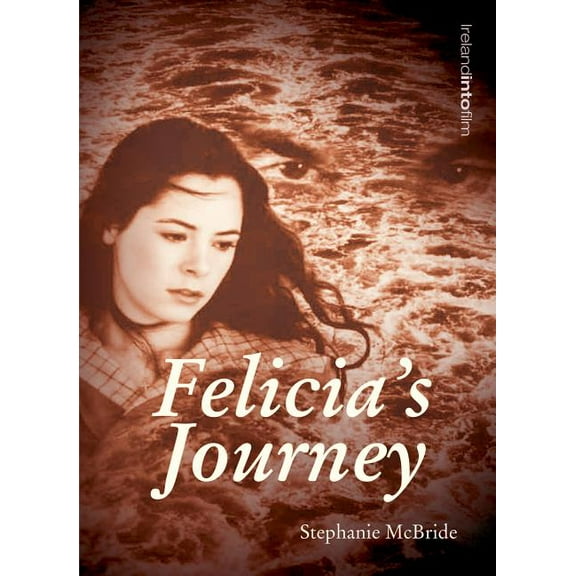 Ireland Into Film Felicia's Journey, (Paperback)