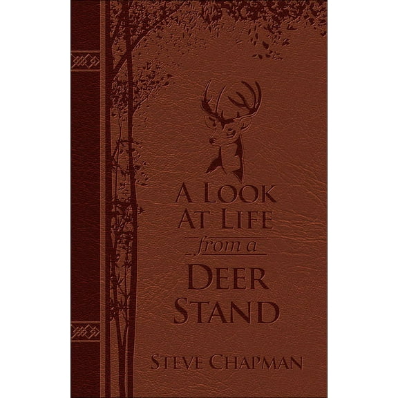 A Look at Life from a Deer Stand (Milano Softone): Hunting for the Meaning of Life, (Hardcover)
