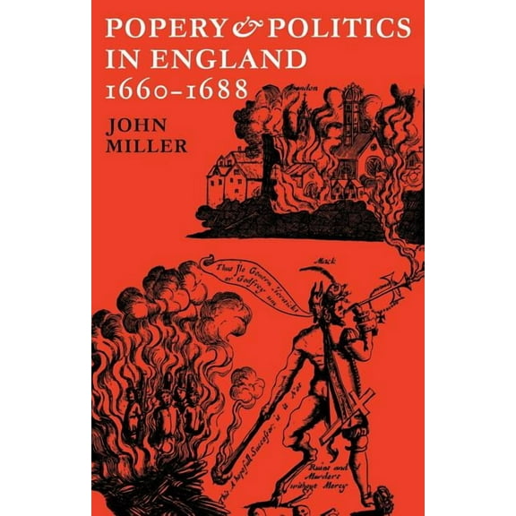 Popery and Politics in England 1660 1688, (Paperback)