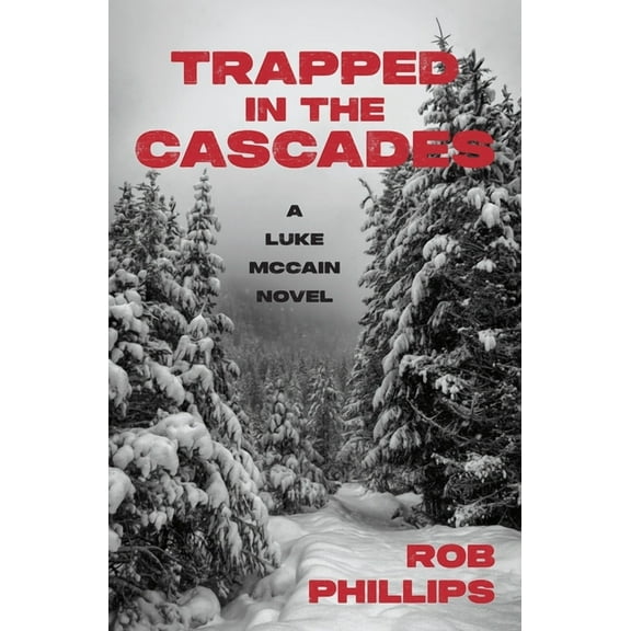 Luke McCain Mysteries Trapped in the Cascades: A Luke McCain Novel, Book 7, (Paperback)