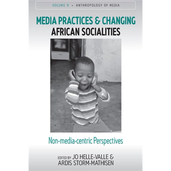 Pre-Owned Anthropology of Media Media Practices and Changing African Socialities: Non-Media-Centric Perspectives, Book 9, (Hardcover)