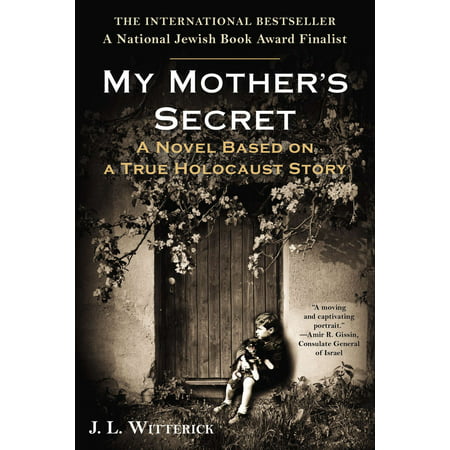 My Mother's Secret : A Novel Based on a True Holocaust