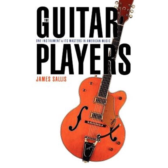 Pre-Owned The Guitar Players : One Instrument and Its Masters in American Music (Paperback)