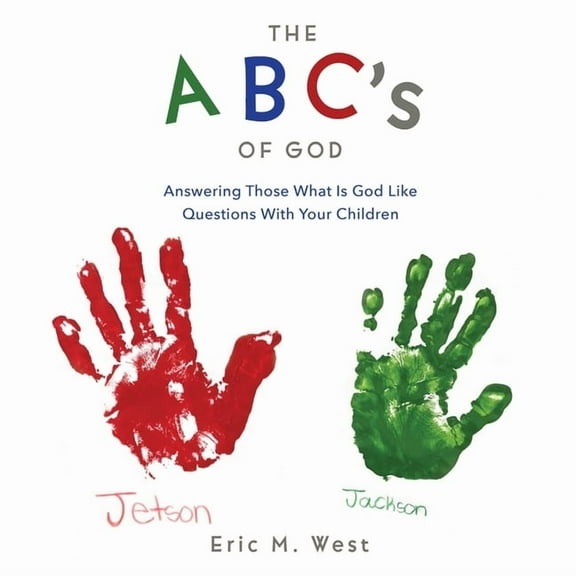 THE ABC's OF GOD: Answering Those What Is God Like Questions With Your Children, (Paperback)