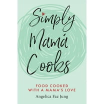 Simply MamÃ¡ Cooks, (Paperback)
