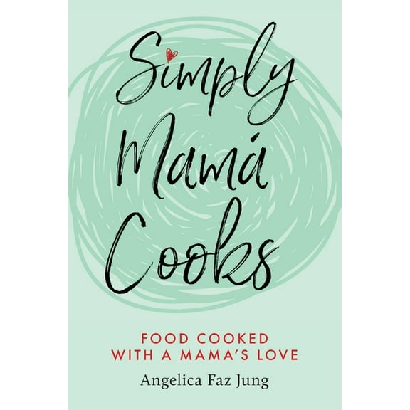 Simply MamÃ¡ Cooks, (Paperback)