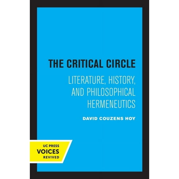 The Critical Circle: Literature, History, and Philosophical Hermeneutics, (Paperback)