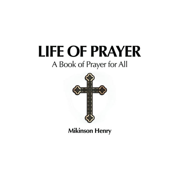 Life of Prayer : A Book of Prayer for All (Paperback)