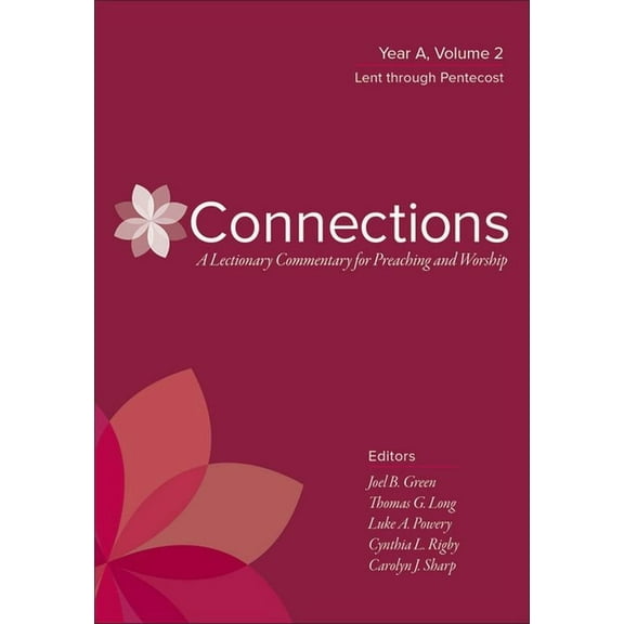 Connections: A Lectionary Commentary for Connections: A Lectionary Commentary for Preaching and Worship: Year A, Volume 2, Lent Through Pentecost, (Hardcover)
