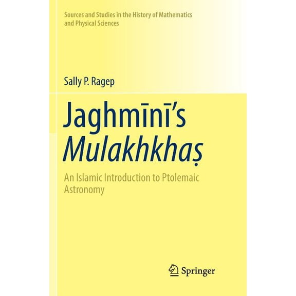 Sources and Studies in the History of Ma Jaghmīnī's Mulakhkhaṣ: An Islamic Introduction to Ptolemaic Astronomy, (Paperback)