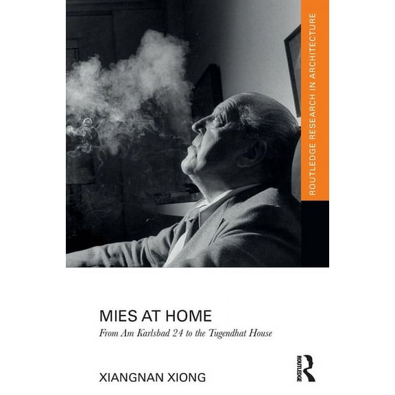Routledge Research in Architecture Mies at Home: From Am Karlsbad 24 to the Tugendhat House, (Paperback)