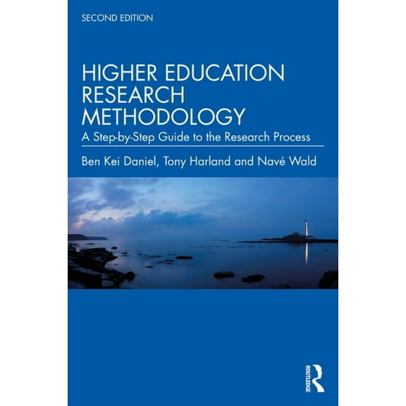 Higher Education Research Methodology: A Step-By-Step Guide to the Research Process, (Paperback)