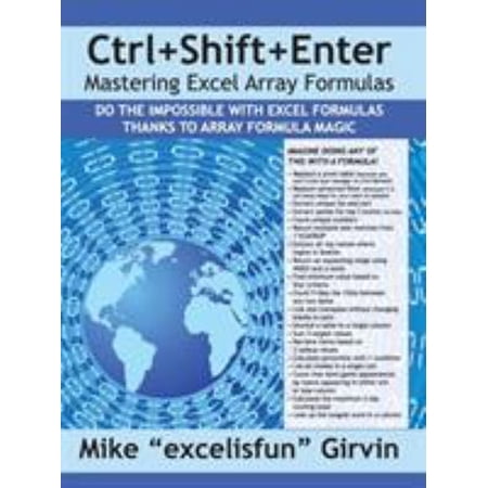 Pre-Owned Ctrl+Shift+Enter Mastering Excel Array Formulas : Do the Impossible with Excel Formulas Thanks to Array Formula Magic (Paperback) 9781615470075