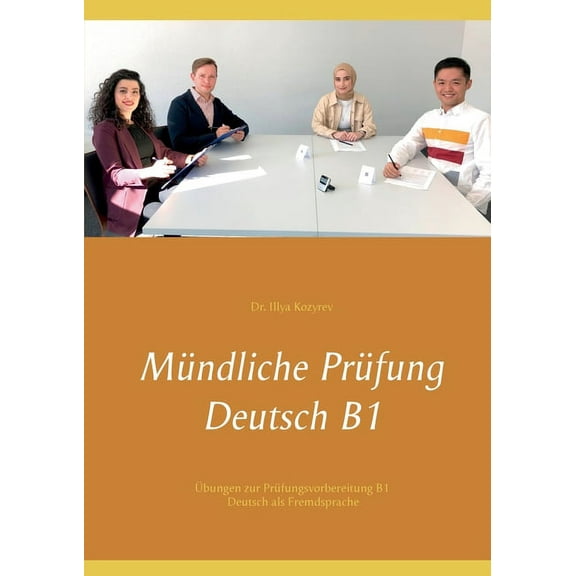 Mündliche Prüfung Deutsch B1: Übungen zur Prüfungsvorbereitung B1 Deutsch als Fremdsprache, (Paperback)