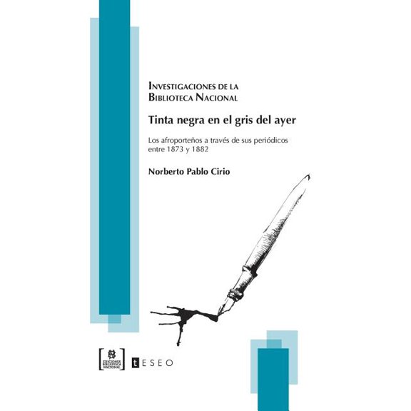 Tinta negra en el gris del ayer: Los afroporteños a través de sus periódicos entre 1873 y 1882 (Paperback) by Norberto Pablo Cirio