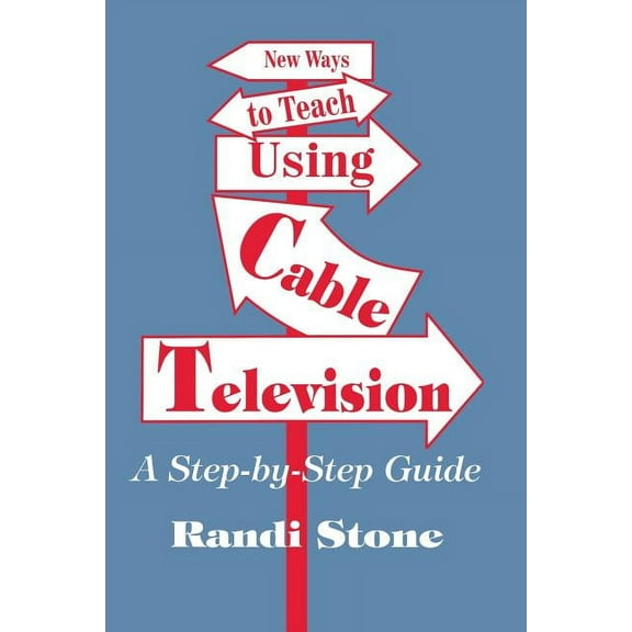 New Ways to Teach Using Cable Television: A Step-By-Step Guide, (Paperback)