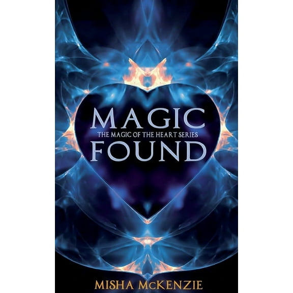 Magic of the Heart Magic Found, Book 1, (Paperback)
