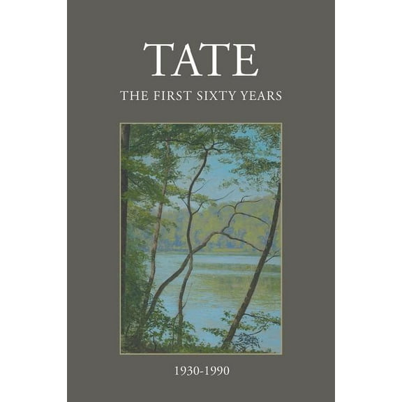 Tate: The First Sixty Years (1930-1990) (Paperback)
